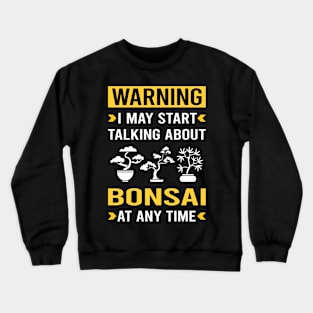 Warning Bonsai Crewneck Sweatshirt